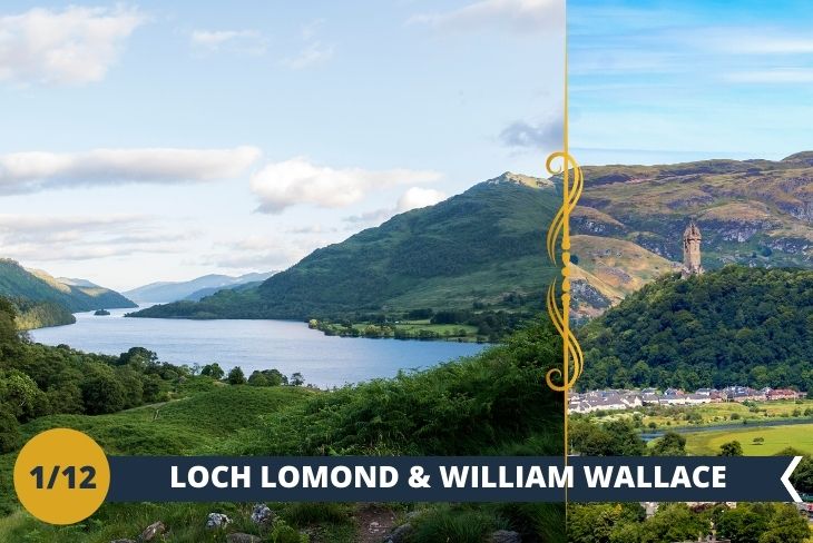 ESCURSIONE DI INTERA GIORNATA a LOCH LOMOND (INGRESSO INCLUSO): E’il più grande lago della Gran Bretagna, con decine di piccole isole, contornata di montagne che svettano per quasi 1000 metri. Un paesaggio incontaminato e favoloso. Nella stessa giornata visiterete anche il monumento all’eroe della Scozia per eccellenza, sir William Wallace che guidò le sue truppe alla vittoria nella battaglia del Ponte di Stirling