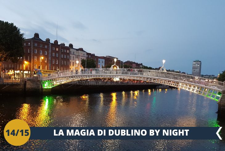 DUBLINO BY NIGHT: uscita serale per scoprire una nuova Dublino, quella magica, con i suoi tanti colori, giochi di luci e tanta musica.