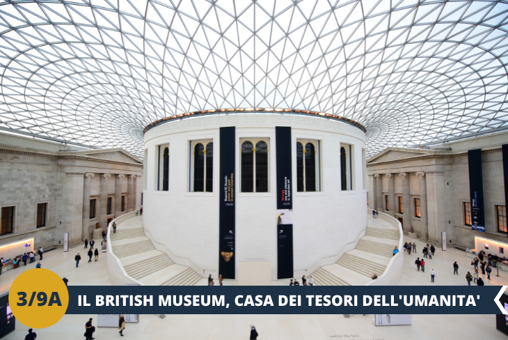 ESCURSIONE DI INTERA GIORNATA Per la seconda full-day a Londra passeremo una giornata diversa e divertente con, prima una visita al British Museum che è uno dei più grandi e importanti musei della storia del mondo che ospita centinaia di migliaia di reperti storici come la Stele di Rosetta
