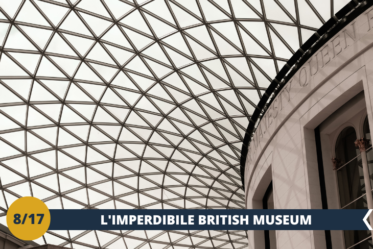 British Museum. È uno dei più grandi musei di storia al mondo a due passi dalla nostra struttura! La posizione centrale ci permetterà di raggiungerlo a piedi per scoprire tutte le sue opere. (escursione di mezza giornata)