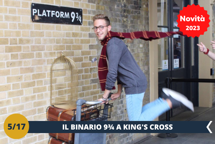 NOVITA' 2023 King’s Cross e il binario 9 ¾. Chi vuole andare ad Hogwarts? Andremo alla stazione di King’s Cross per farci l’iconica foto con il carrello, speriamo di poterci sedere anche noi nel treno vicino ad Harry Potter. Sapevate che, ogni anno, il 1º settembre alle ore 11:00, la stazione annuncia la partenza dell'Espresso di Hogwarts? (escursione di mezza giornata)