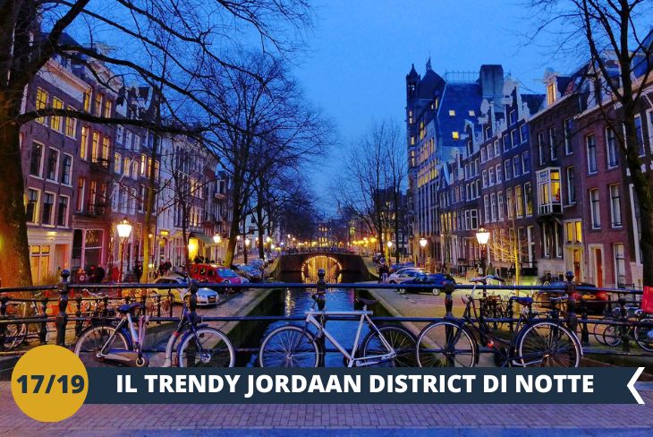 AMSTERDAM by NIGHT: una serata incredibile al JORDAAN DISTRICT, un quartiere trendy di giorno ed anche di sera, per vivere le stesse emozioni dei veri Olandesi!