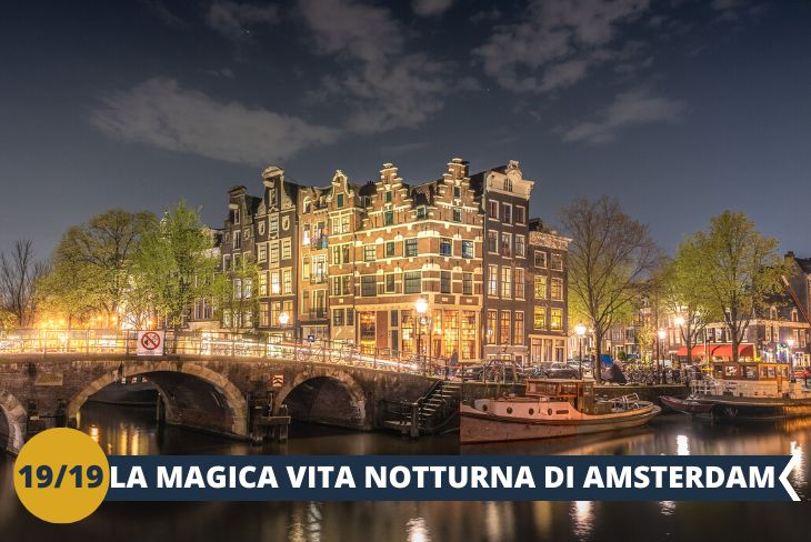 AMSTERDAM by NIGHT: una serata speciale per vivere al meglio gli eventi della città!
