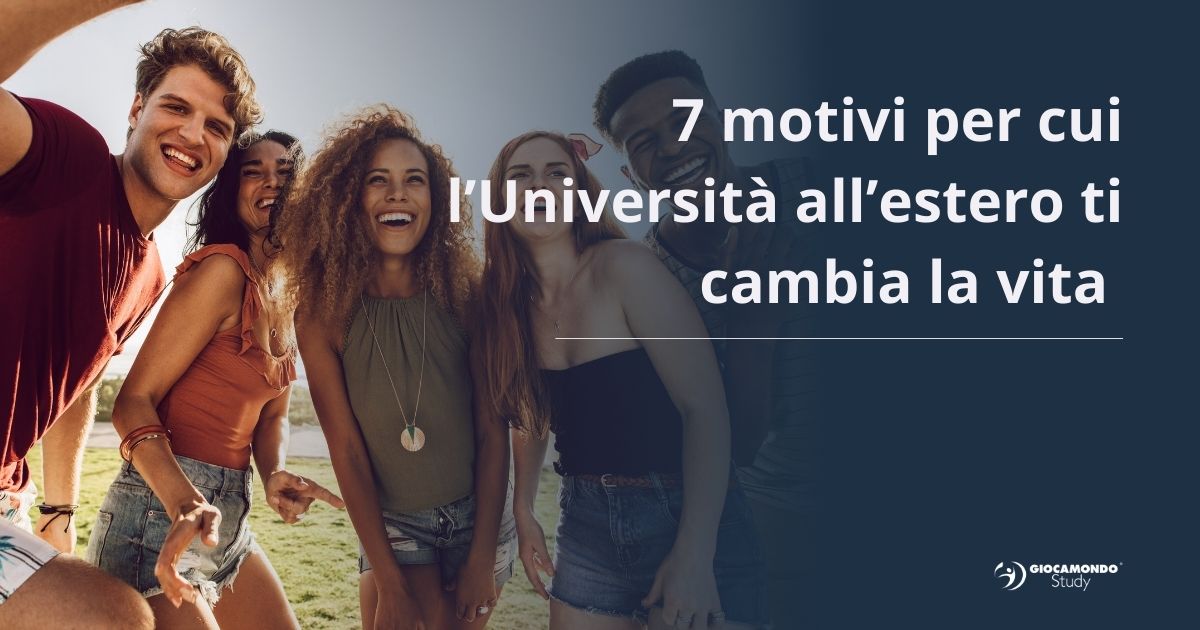 Ragazzi felici su sfondo con scritta "7 motivi per cui frequentare l'Università all'estero ti cambia la vita"