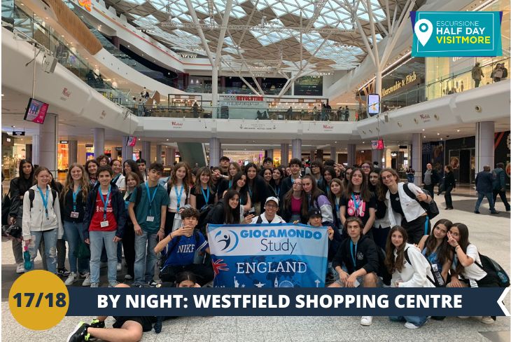 LONDON BY NIGHT: cena al sacco al Westfield Shopping Centre, una fantastica serata in un grandissimo centro commerciale al centro della città!