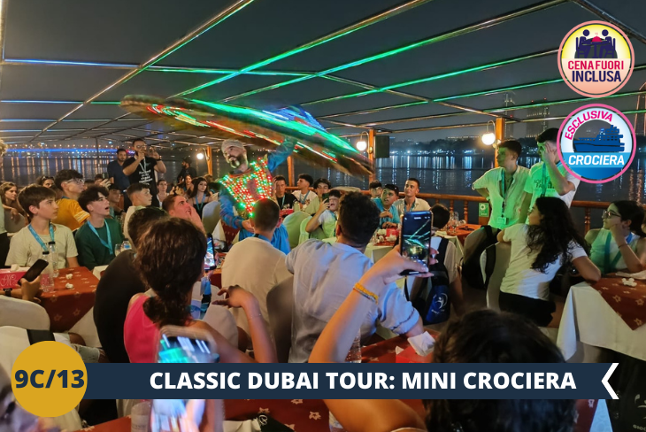 CLASSIC DUBAI TOUR Il pomeriggio terminerà con un MINI TOUR IN BARCA della parte storica del canale AL SEEF ed una splendida CENA A BORDO. (escursione di mezza giornata)