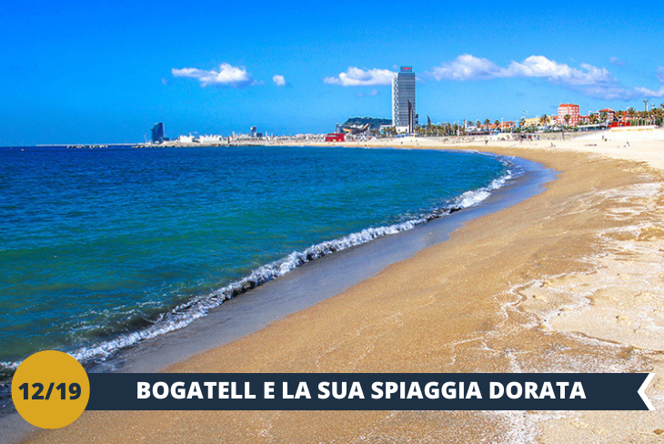 Un indimenticabile pomeriggio presso la spiaggia di BOGATELL: popolare e bellissima spiaggia, attrezzata ed ideale anche per fare lunghe passeggiate (escursione di mezza giornata)