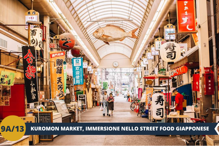 KUROMONN MARKET: Un pomeriggio attraverso alcuni dei quartieri più intriganti e unici di Osaka; ci offriranno un mix di esplorazione culinaria e shopping di prodotti tipici e un'esperienza diversa e divertente. Assaporare la cucina locale al mercato di Kuromon  e ci immergeremo nel mondo dell'elettronica e della cultura pop a Nihonbashi. (escursione di mezza giornata).