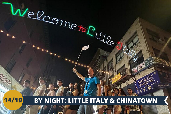 BY NIGHT: WALKING TOUR LITTLE ITALY & CHINATOWN Passeggiata serale alla scoperta dei tipici quartieri di Little Italy e Chinatown.
