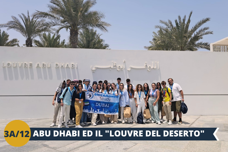 ESCURSIONE DI INTERA GIORNATA ad ABU DHABI. Visiterete il fantastico LOUVRE di Abu Dhabi (ingresso incluso), il primo avamposto internazionale del famoso museo francese. Un luogo unico con opere d’eccezione, da apprezzare e condividere con i vostri nuovi amici!