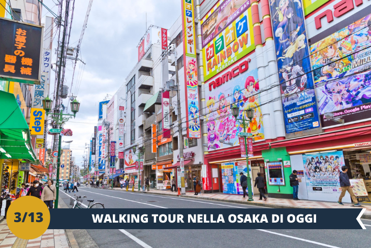 OSAKA NORTH AREA: Un walking tour che ci accompagnerà in un viaggio emozionante partendo dalla stazione di Osaka e visiteremo diverse attrazioni chiave nel cuore di Osaka: sarà un mix di intrattenimento ed esplorazione culturale, fornendo un assaggio della vivace vita cittadina di Osaka. (escursione di mezza giornata)