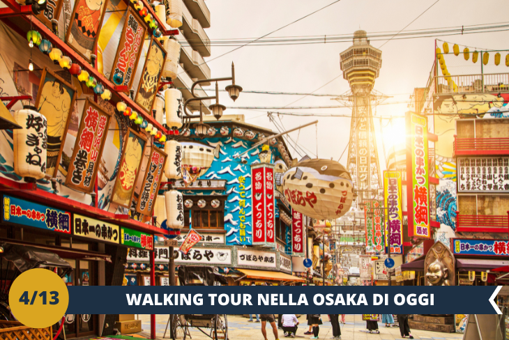 OSAKA NORTH AREA: Un walking tour che ci accompagnerà in un viaggio emozionante partendo dalla stazione di Osaka e visiteremo diverse attrazioni chiave nel cuore di Osaka: sarà un mix di intrattenimento ed esplorazione culturale, fornendo un assaggio della vivace vita cittadina di Osaka. (escursione di mezza giornata)