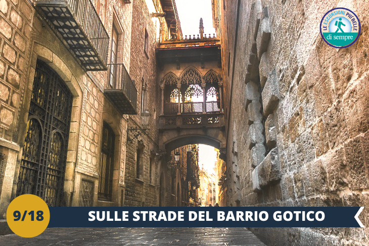 LO SPETTACOLARE BARRIO GOTICO Un tour a piedi ti porterà alla scoperta del Quartiere Gotico: labirinto di piccole strade in cui potrai ammirare ogni angolo della parte più antica della città. (escursione di mezza giornata)